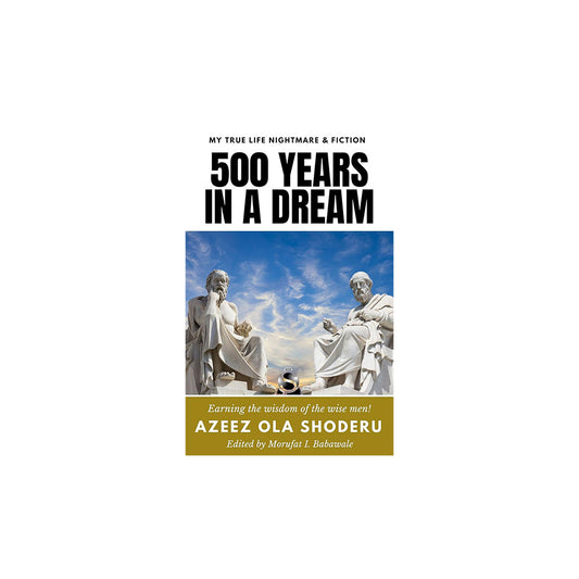 500 Years in a Dream: Earning the Wisdom of the Wise Men (Wisdom for the Ages Book 1)