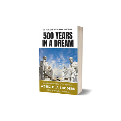 500 Years in a Dream: Earning the Wisdom of the Wise Men (Wisdom for the Ages Book 1)